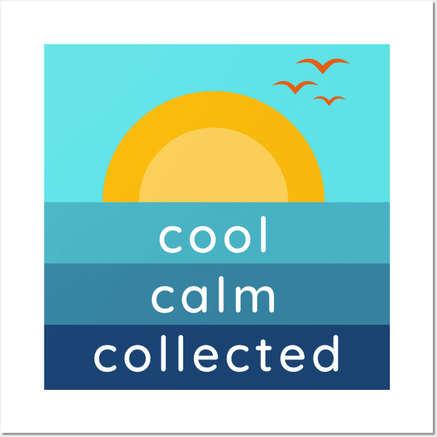 Cool Calm Collected Wall Art by MelloHDesigns